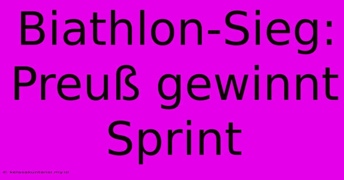 Biathlon-Sieg: Preuß Gewinnt Sprint