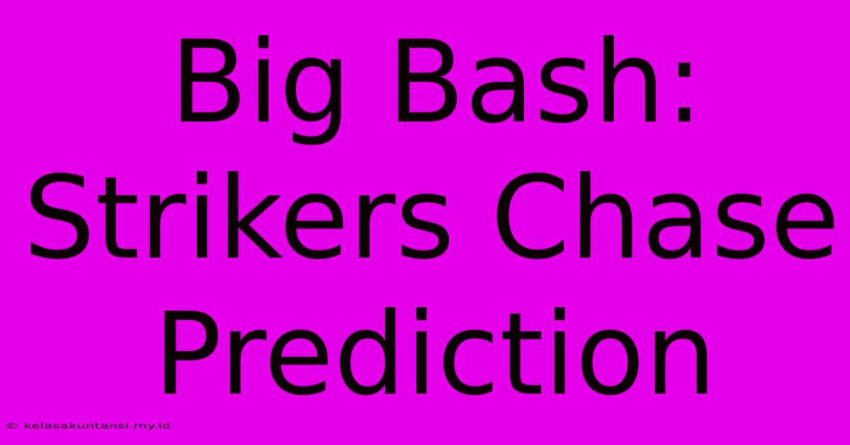 Big Bash: Strikers Chase Prediction