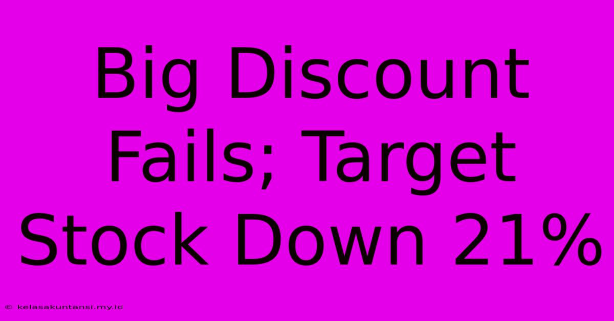 Big Discount Fails; Target Stock Down 21%