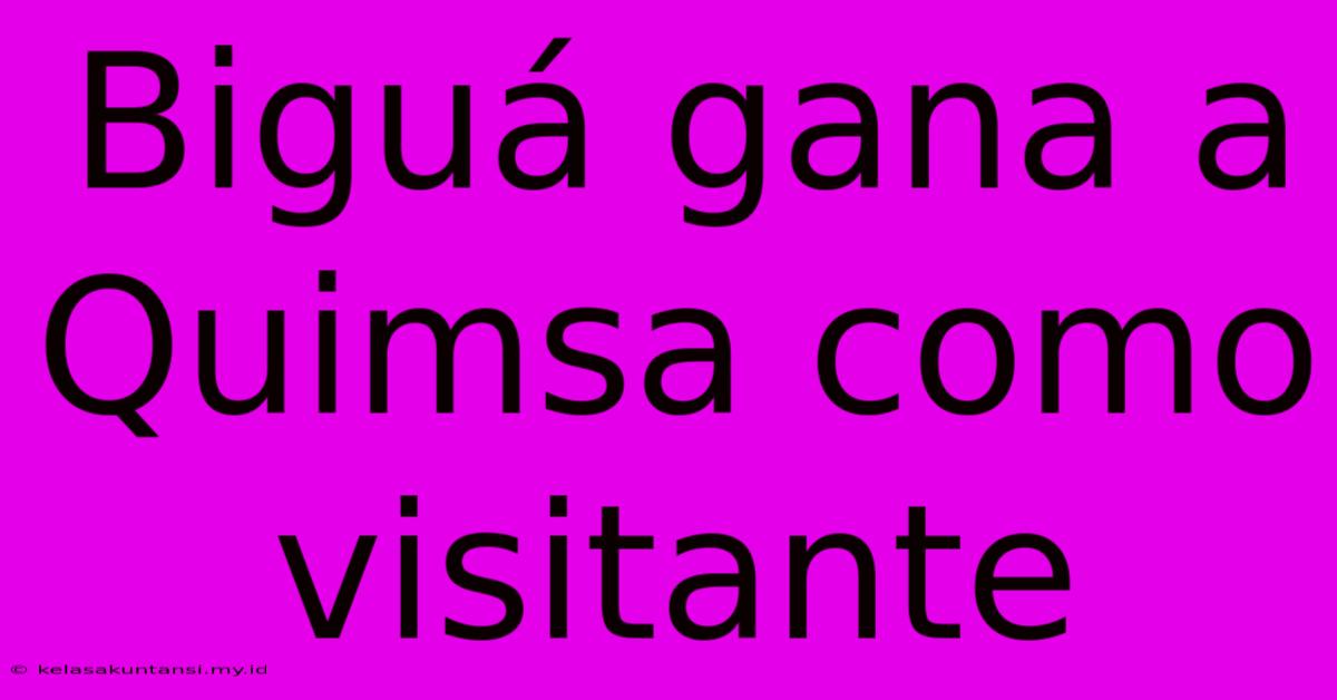 Biguá Gana A Quimsa Como Visitante