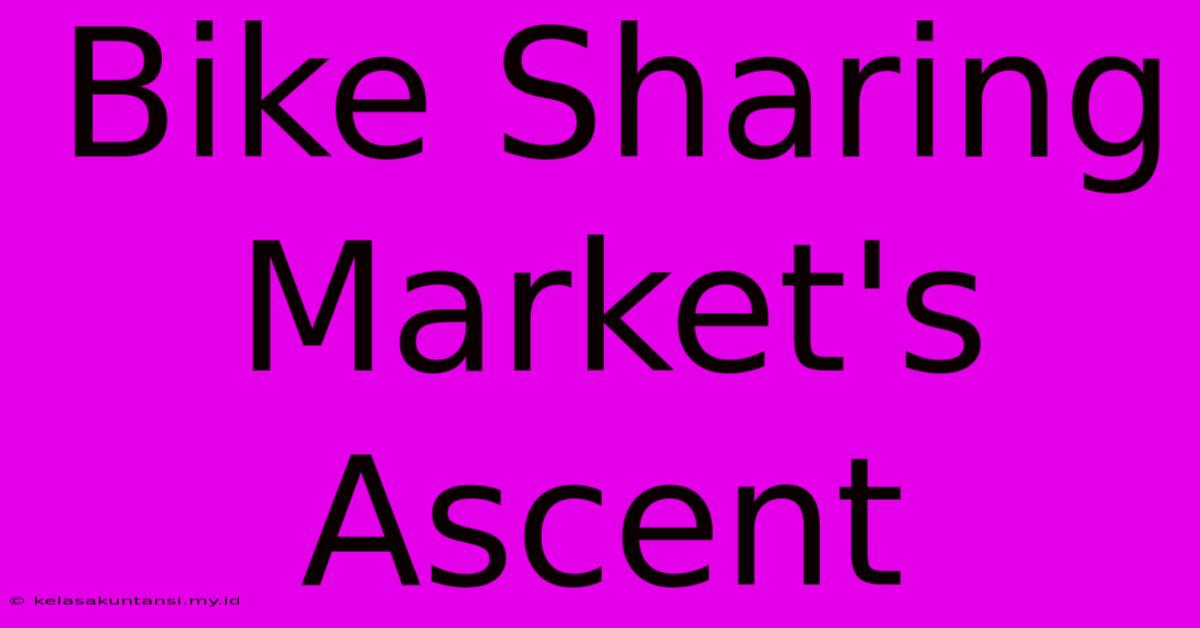 Bike Sharing Market's Ascent