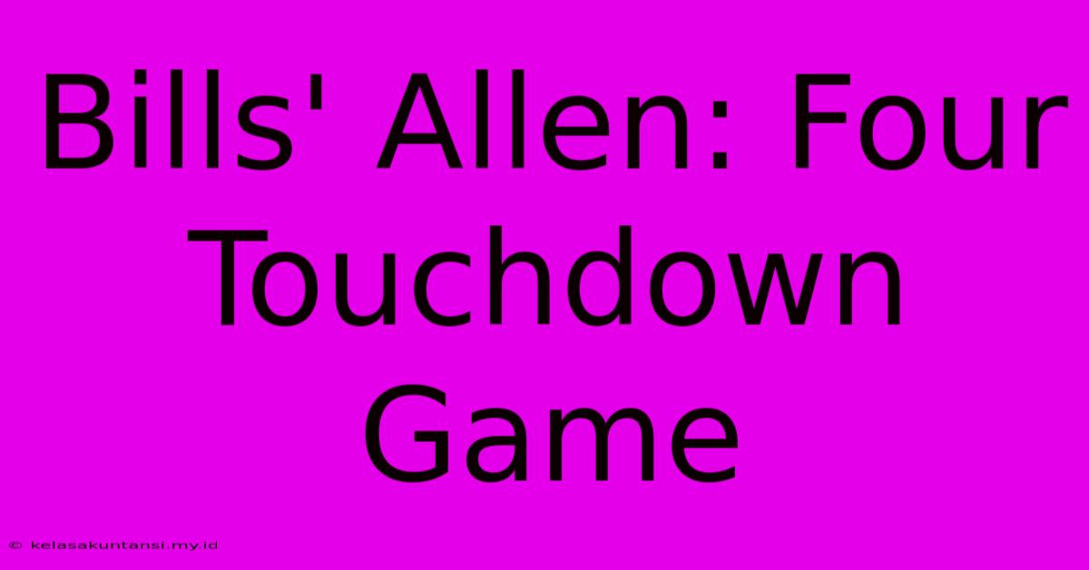 Bills' Allen: Four Touchdown Game