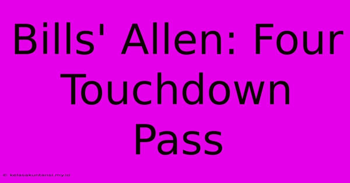 Bills' Allen: Four Touchdown Pass