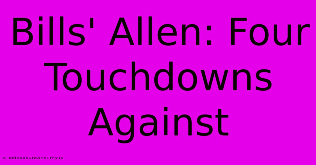 Bills' Allen: Four Touchdowns Against