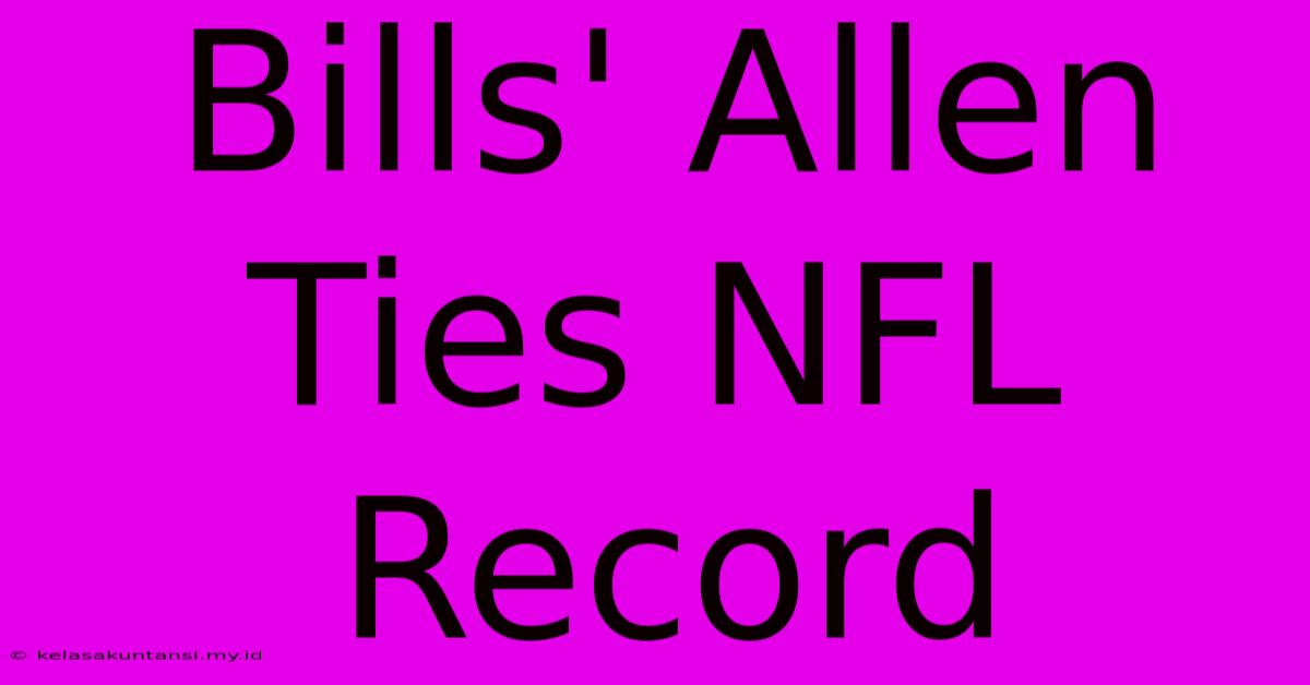 Bills' Allen Ties NFL Record