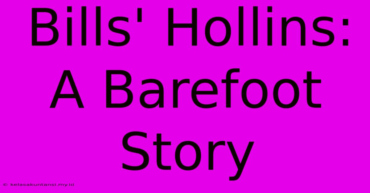 Bills' Hollins: A Barefoot Story