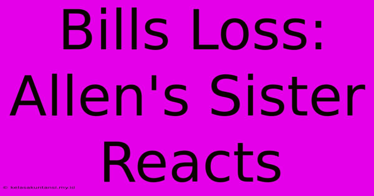 Bills Loss: Allen's Sister Reacts