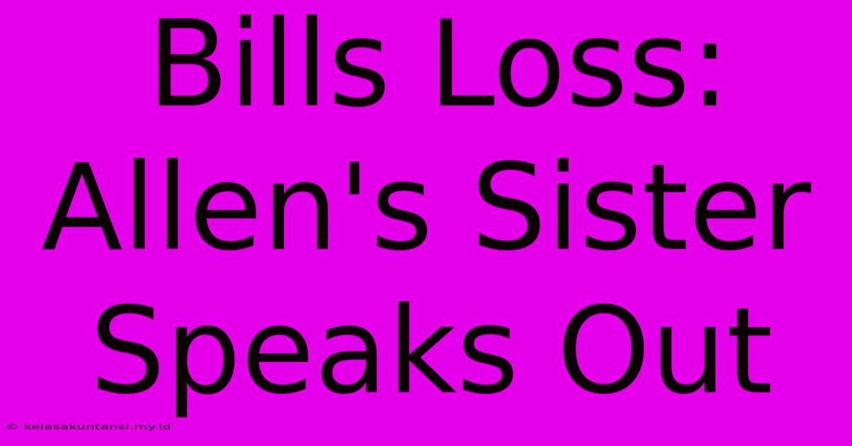 Bills Loss: Allen's Sister Speaks Out