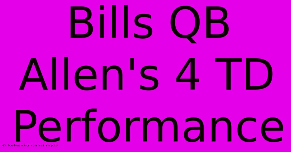 Bills QB Allen's 4 TD Performance