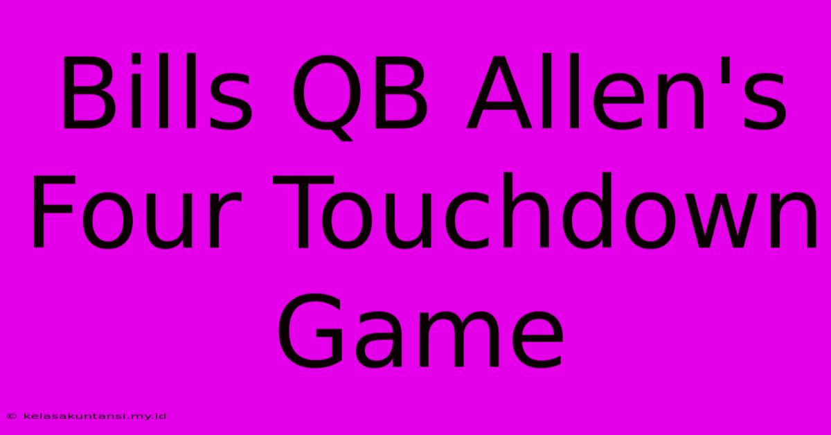 Bills QB Allen's Four Touchdown Game