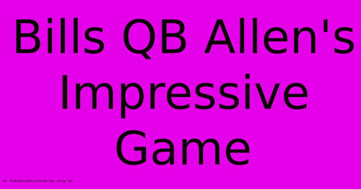 Bills QB Allen's Impressive Game