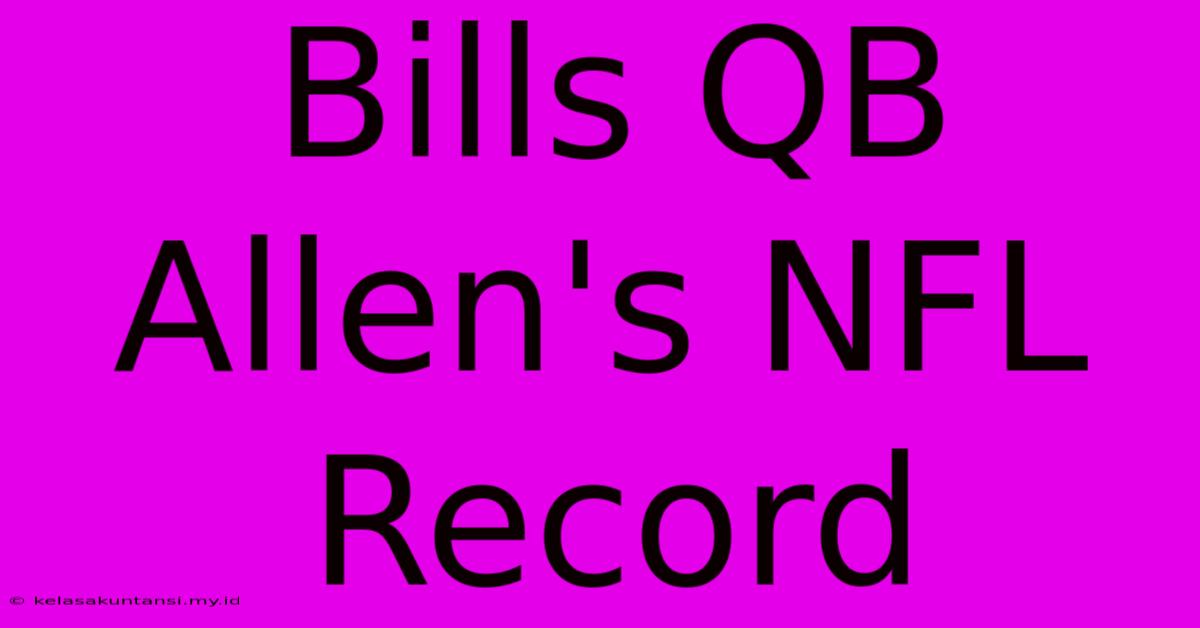 Bills QB Allen's NFL Record