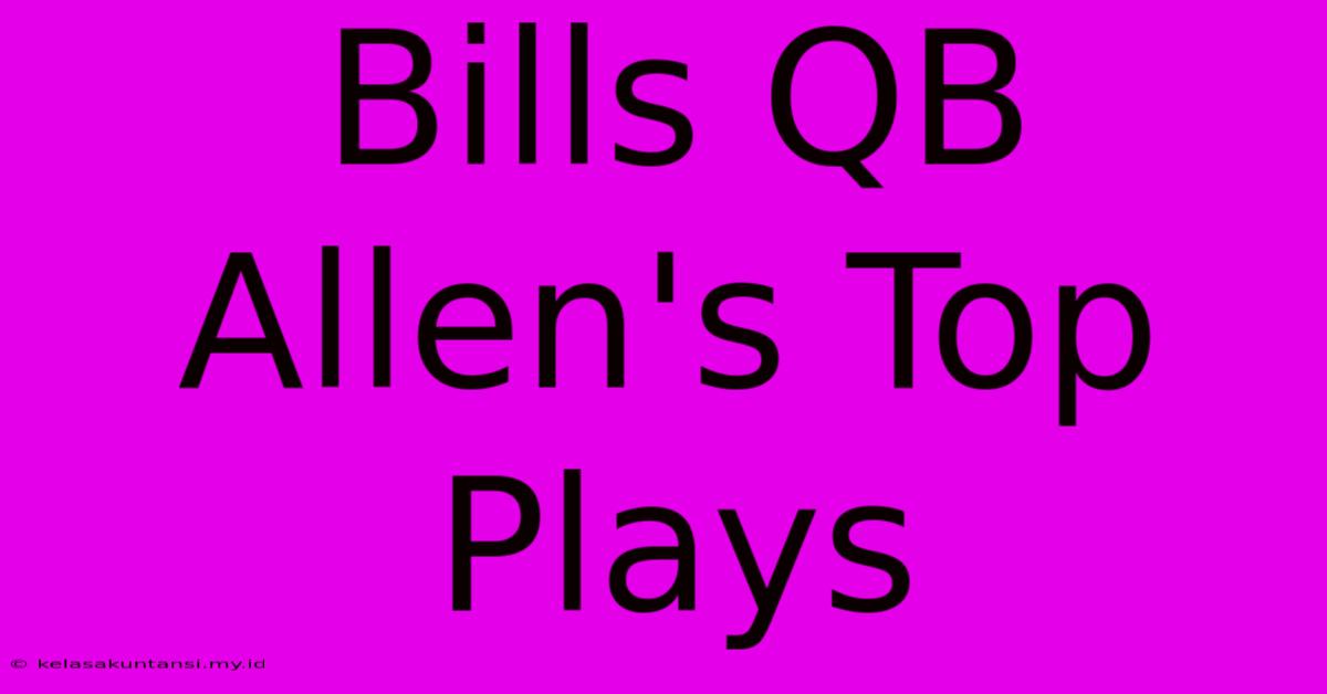 Bills QB Allen's Top Plays