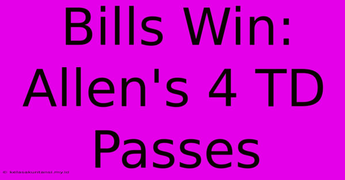 Bills Win: Allen's 4 TD Passes