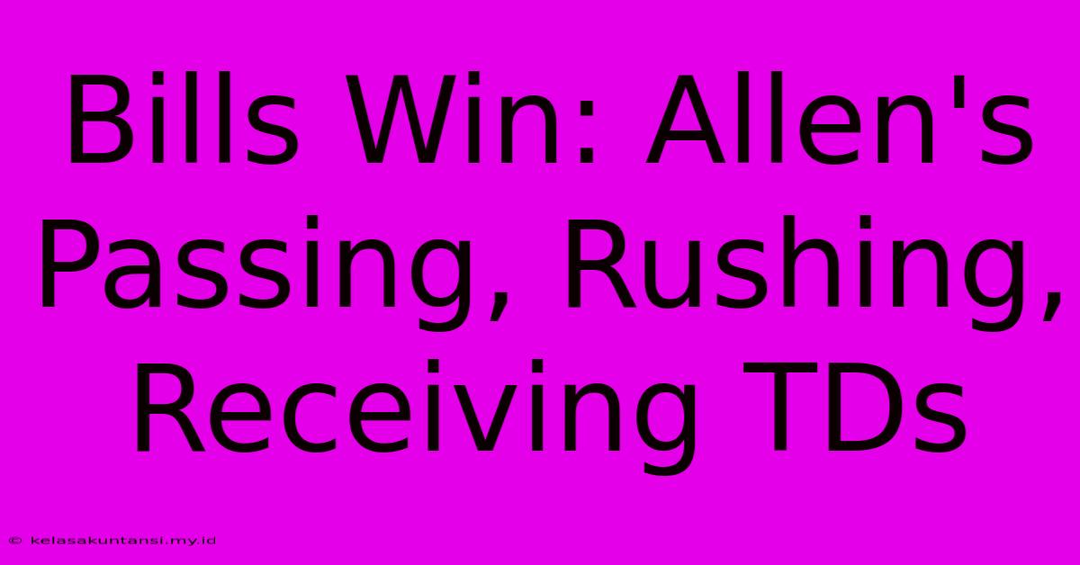 Bills Win: Allen's Passing, Rushing, Receiving TDs