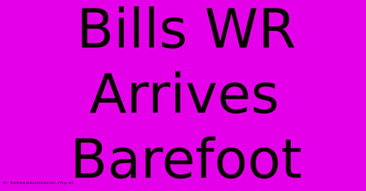 Bills WR Arrives Barefoot