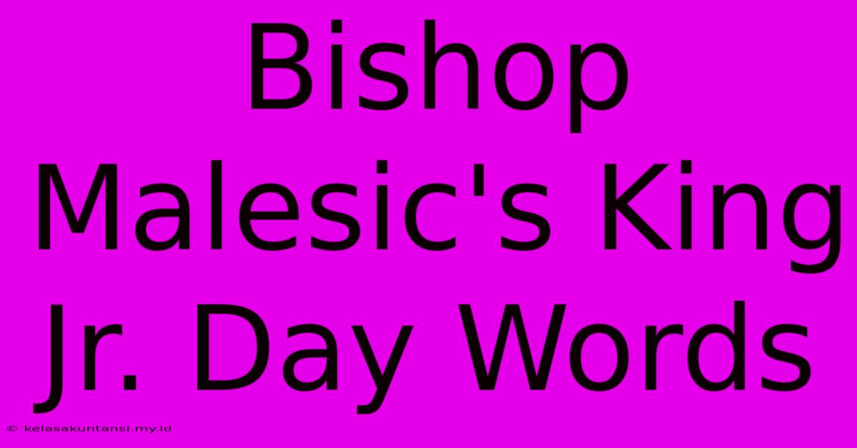 Bishop Malesic's King Jr. Day Words