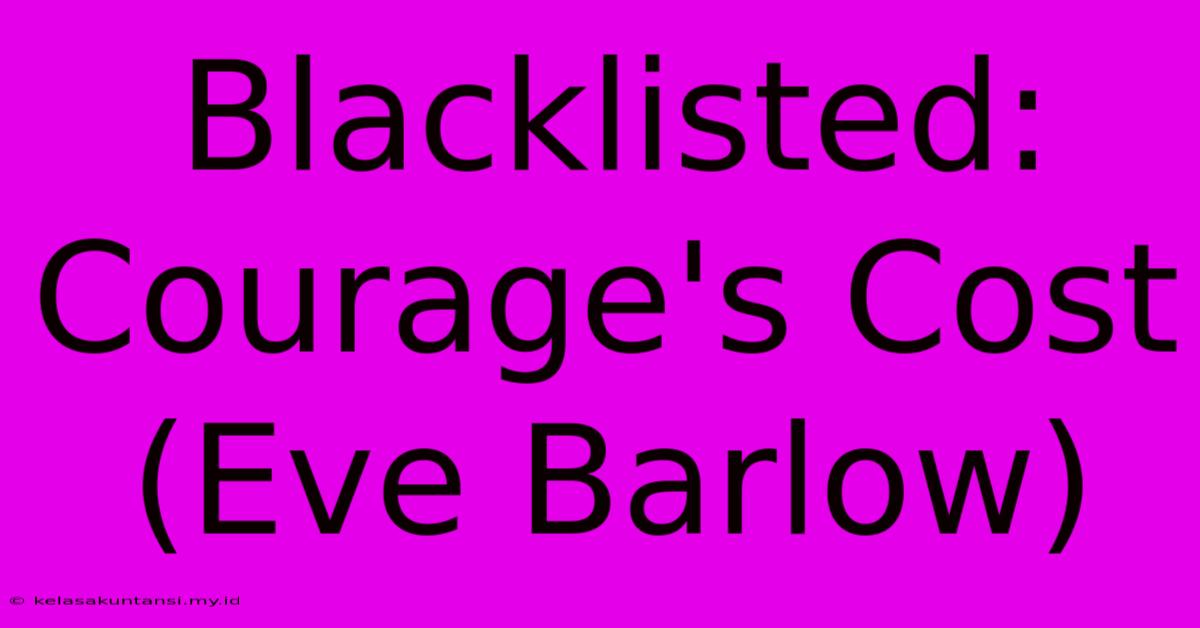 Blacklisted: Courage's Cost (Eve Barlow)