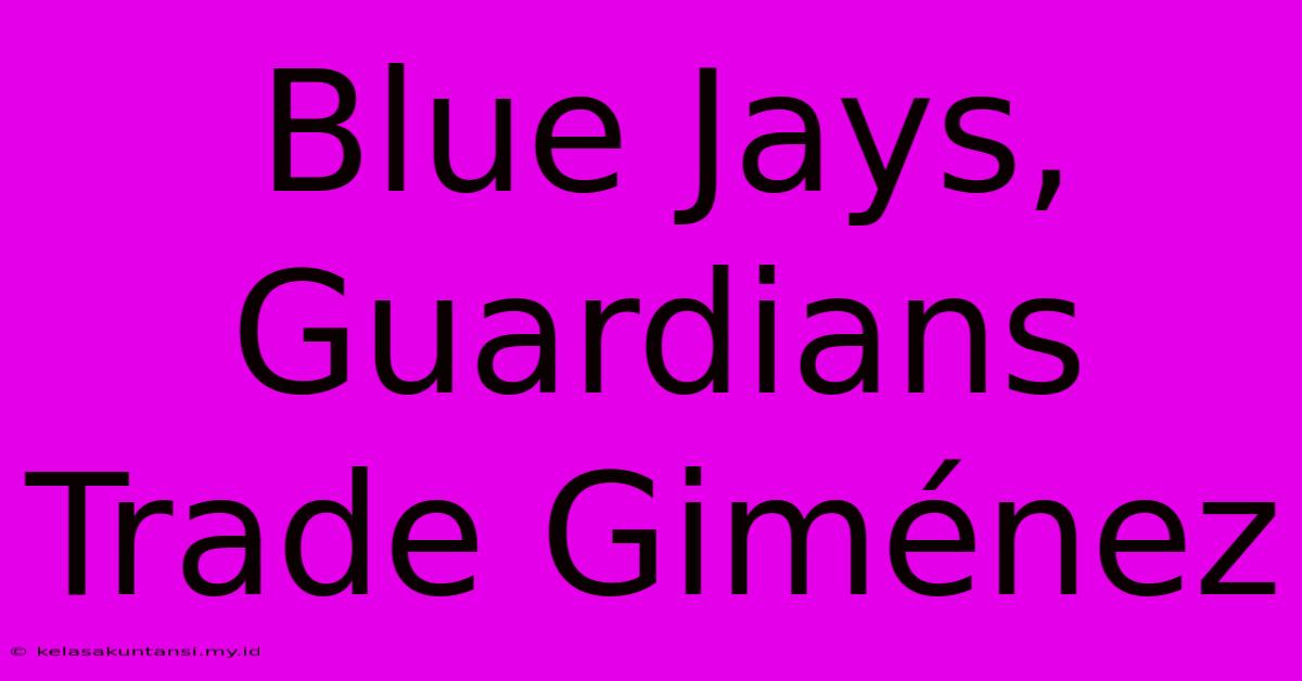 Blue Jays, Guardians Trade Giménez