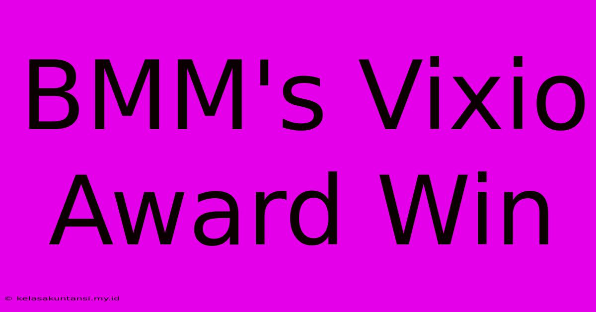 BMM's Vixio Award Win