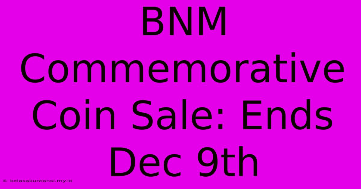 BNM Commemorative Coin Sale: Ends Dec 9th