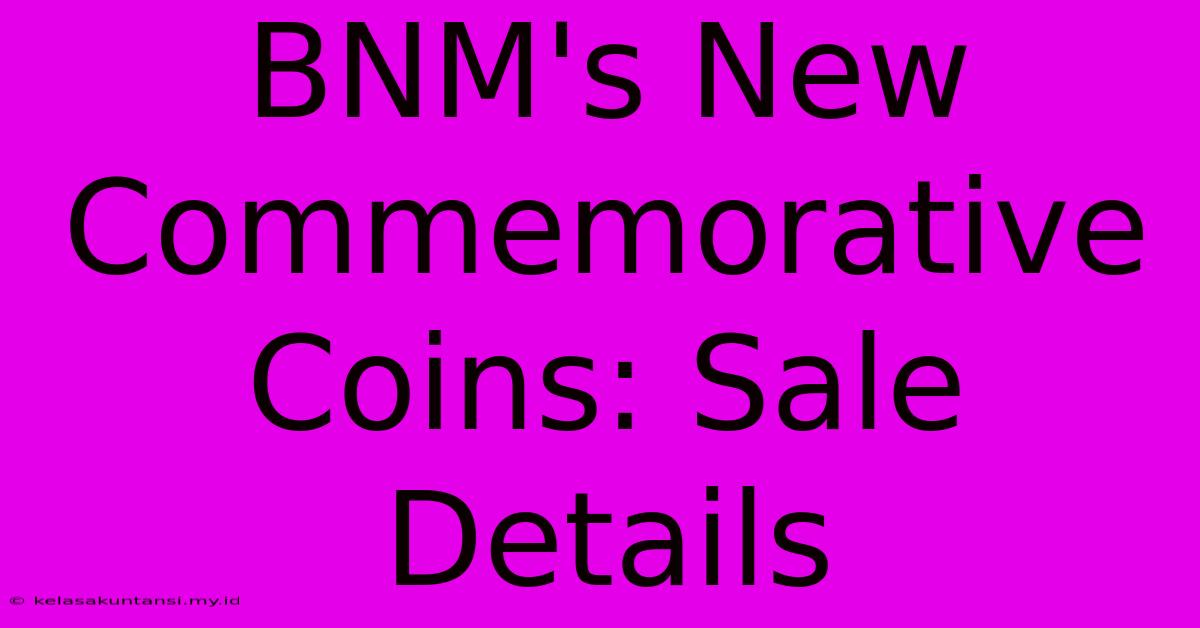 BNM's New Commemorative Coins: Sale Details