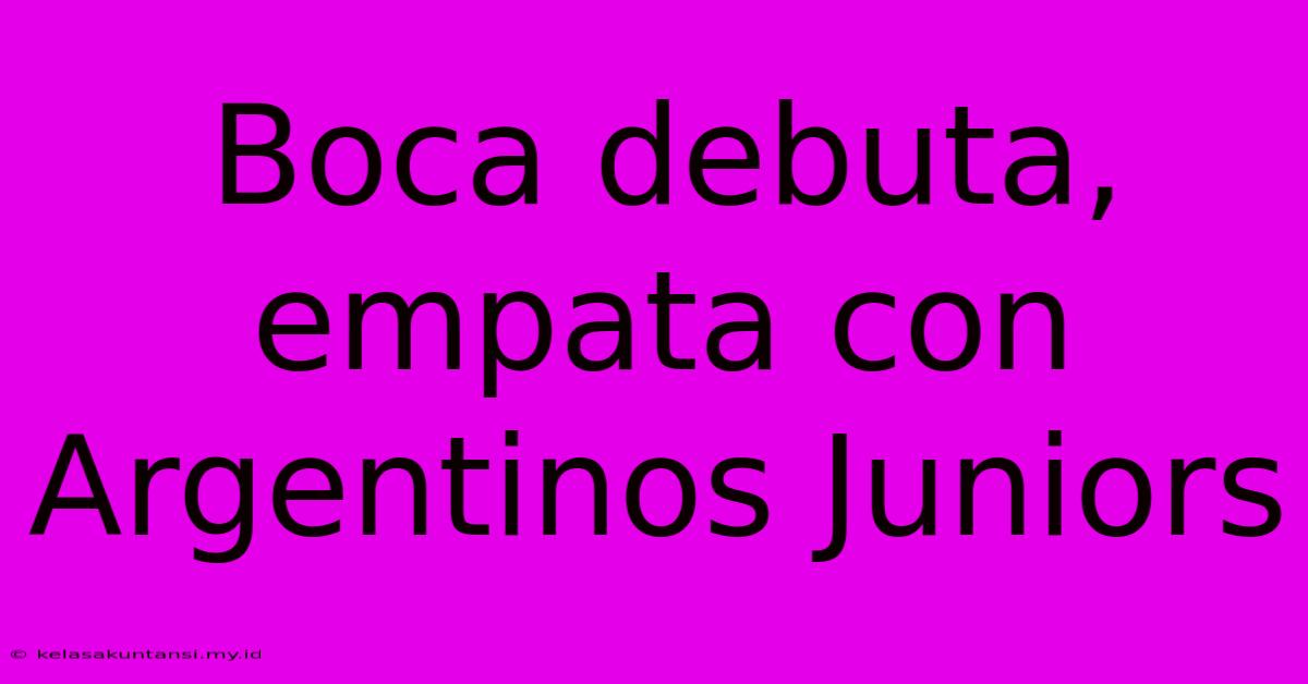 Boca Debuta, Empata Con Argentinos Juniors