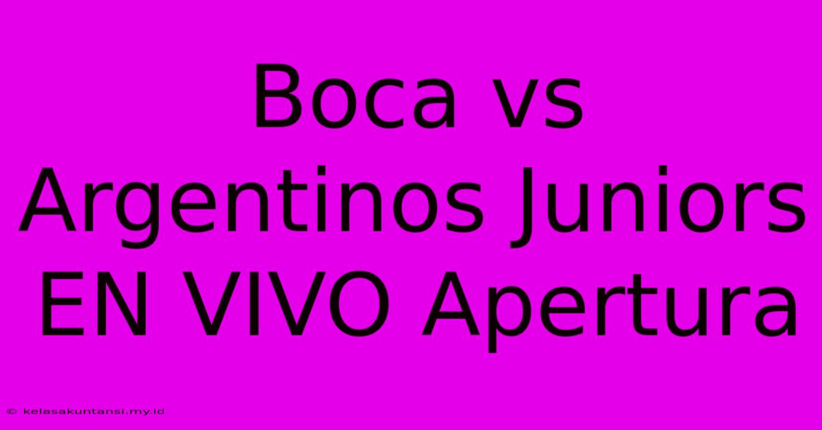 Boca Vs Argentinos Juniors EN VIVO Apertura