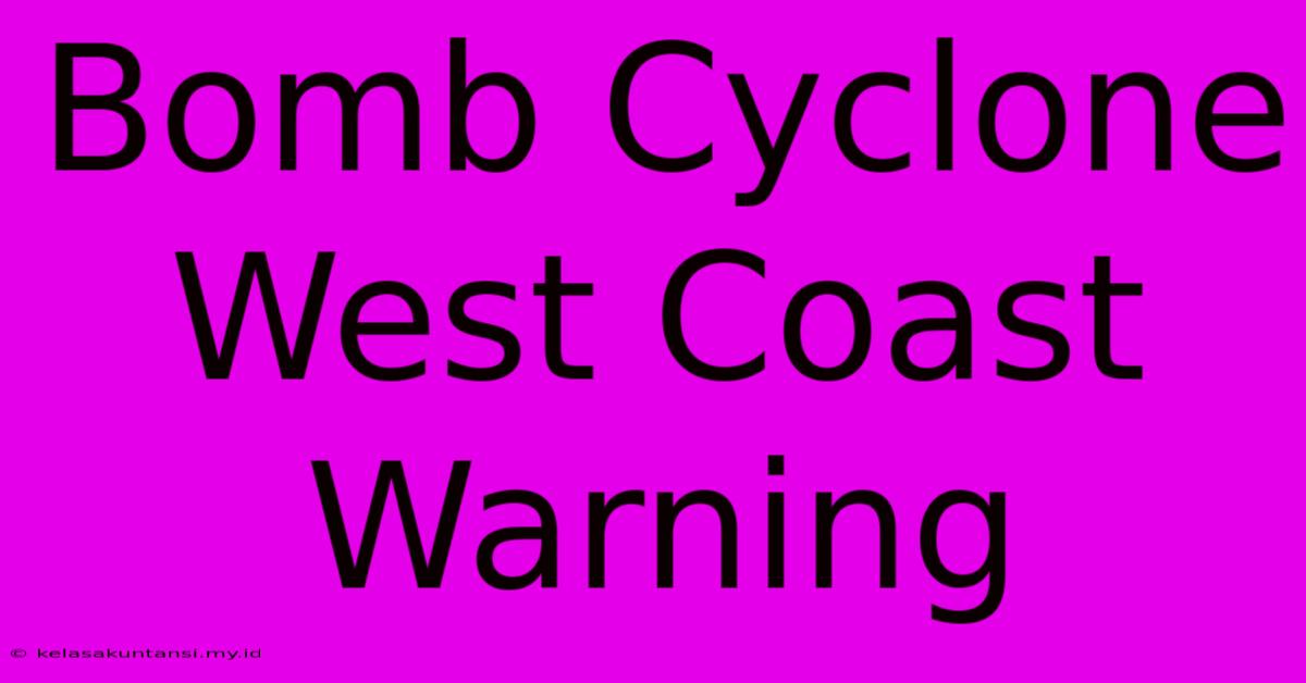 Bomb Cyclone West Coast Warning