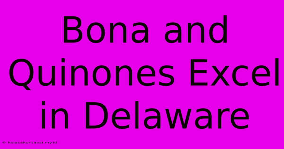 Bona And Quinones Excel In Delaware