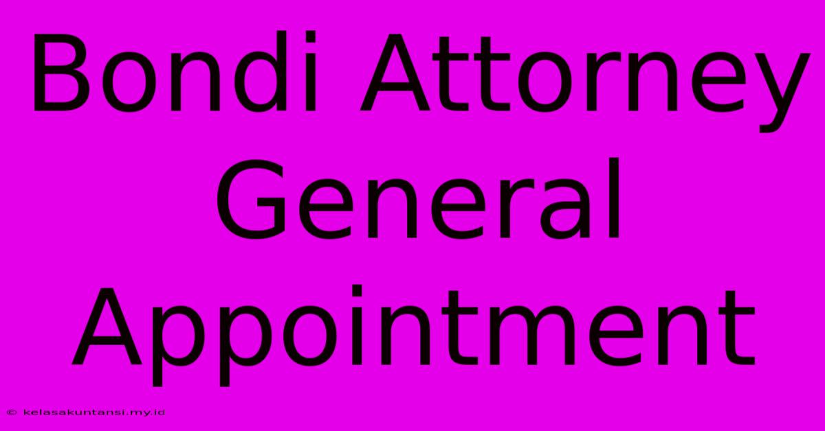 Bondi Attorney General Appointment