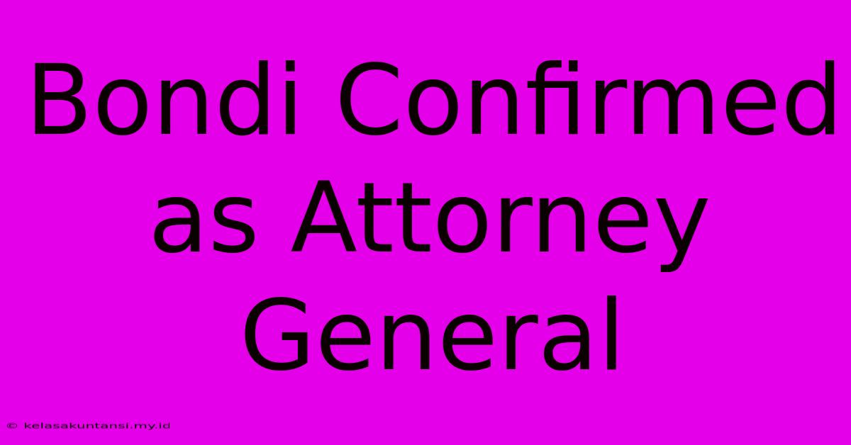 Bondi Confirmed As Attorney General