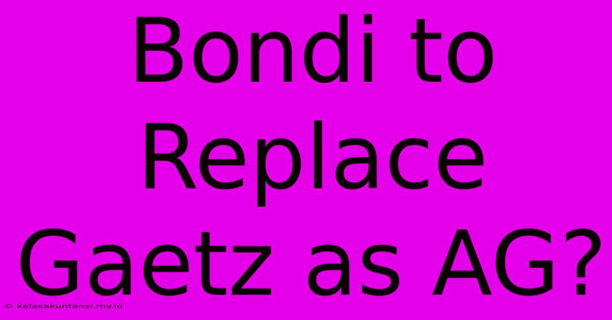 Bondi To Replace Gaetz As AG?