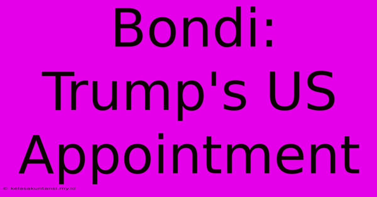 Bondi: Trump's US Appointment