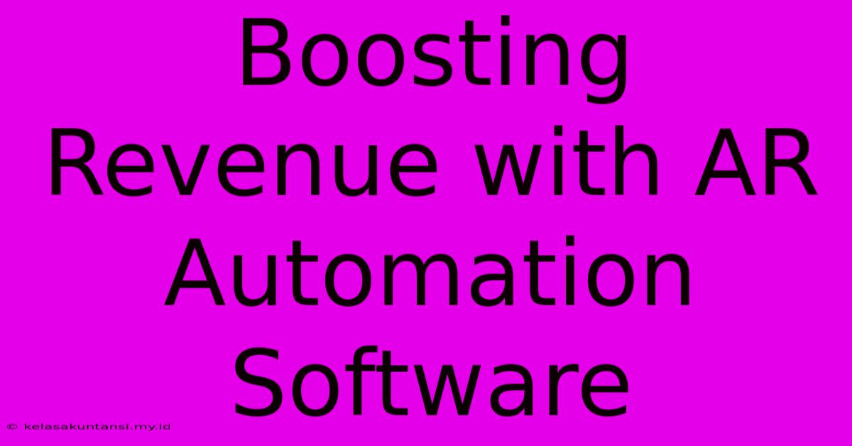 Boosting Revenue With AR Automation Software