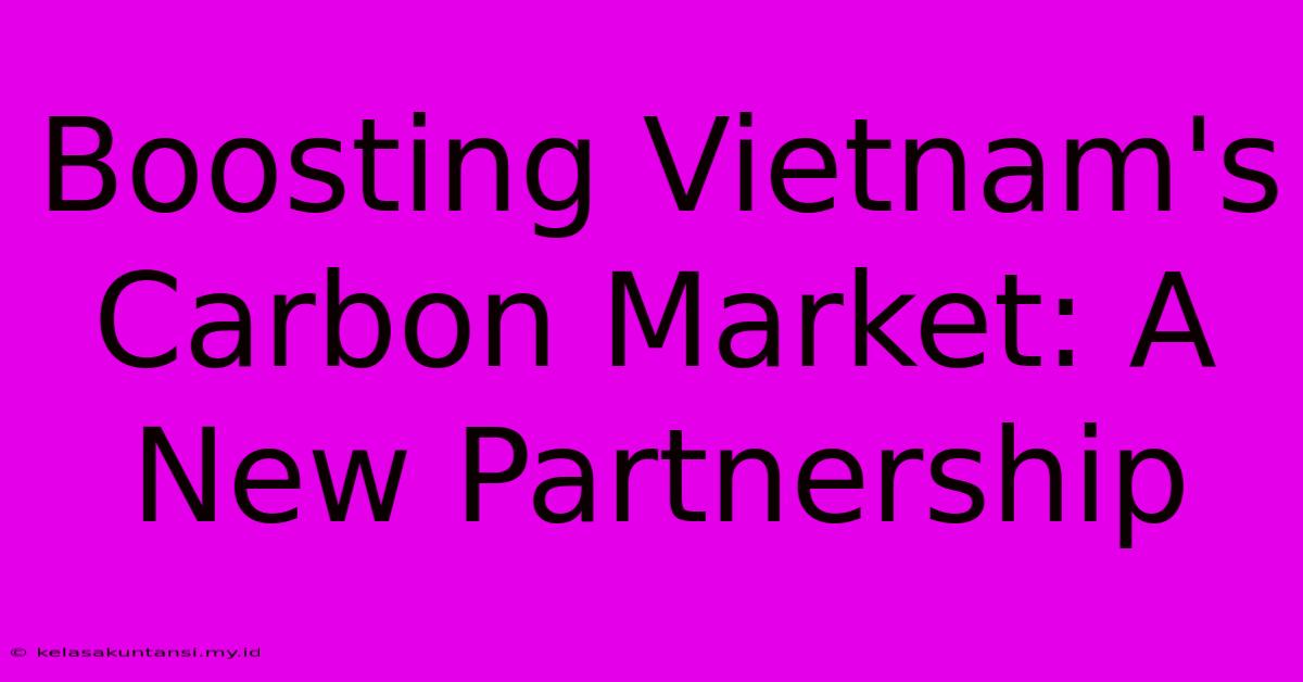 Boosting Vietnam's Carbon Market: A New Partnership