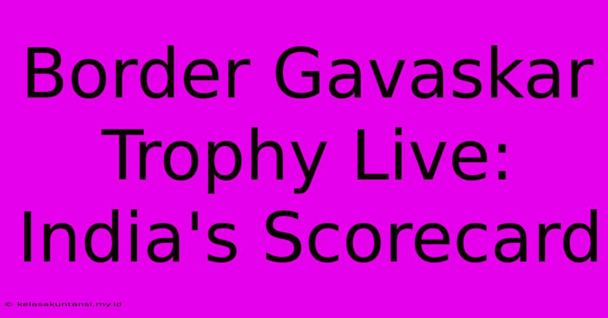 Border Gavaskar Trophy Live: India's Scorecard