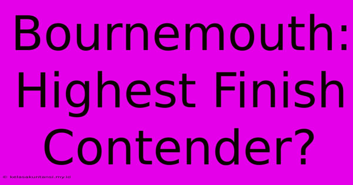 Bournemouth: Highest Finish Contender?