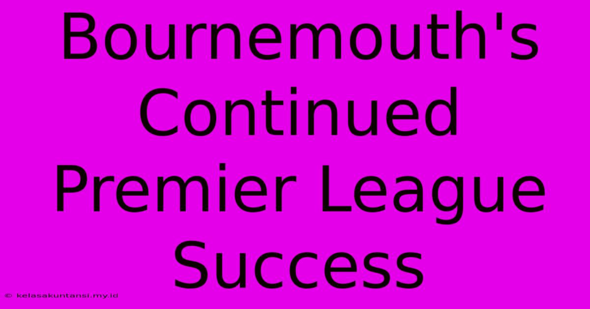 Bournemouth's Continued Premier League Success