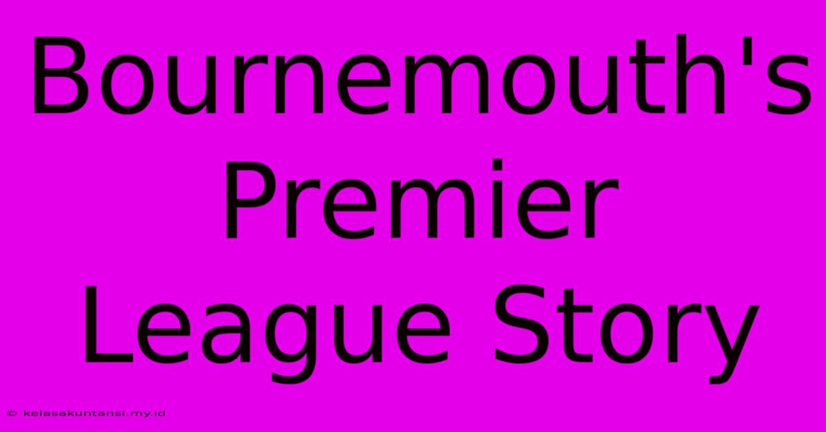 Bournemouth's Premier League Story