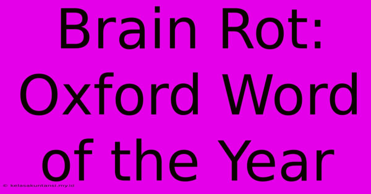 Brain Rot: Oxford Word Of The Year