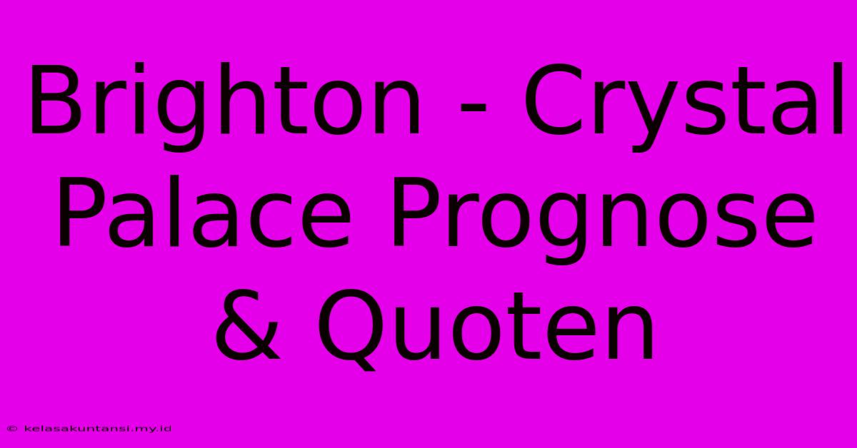 Brighton - Crystal Palace Prognose & Quoten