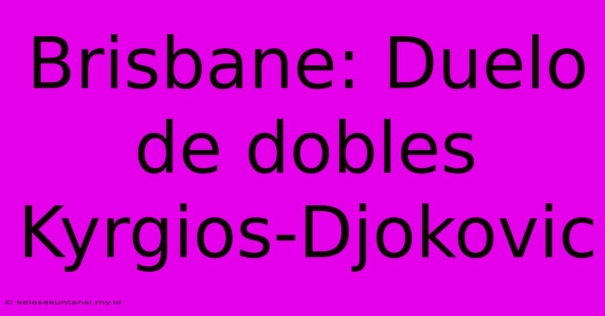 Brisbane: Duelo De Dobles Kyrgios-Djokovic