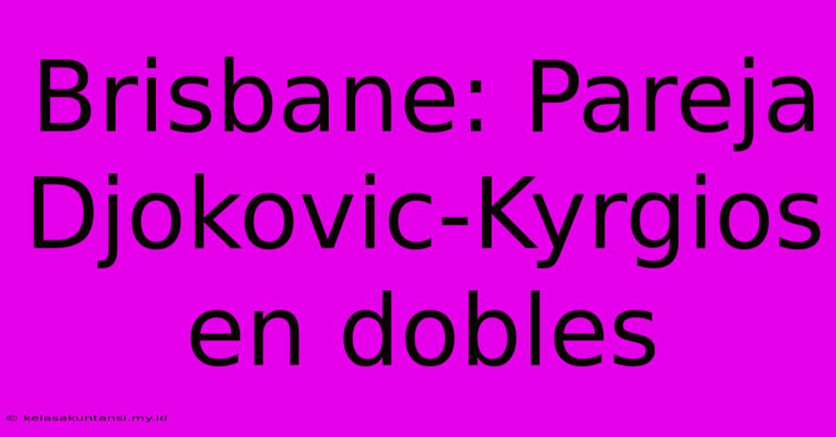 Brisbane: Pareja Djokovic-Kyrgios En Dobles