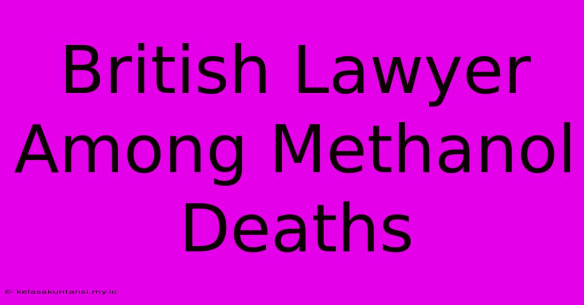 British Lawyer Among Methanol Deaths