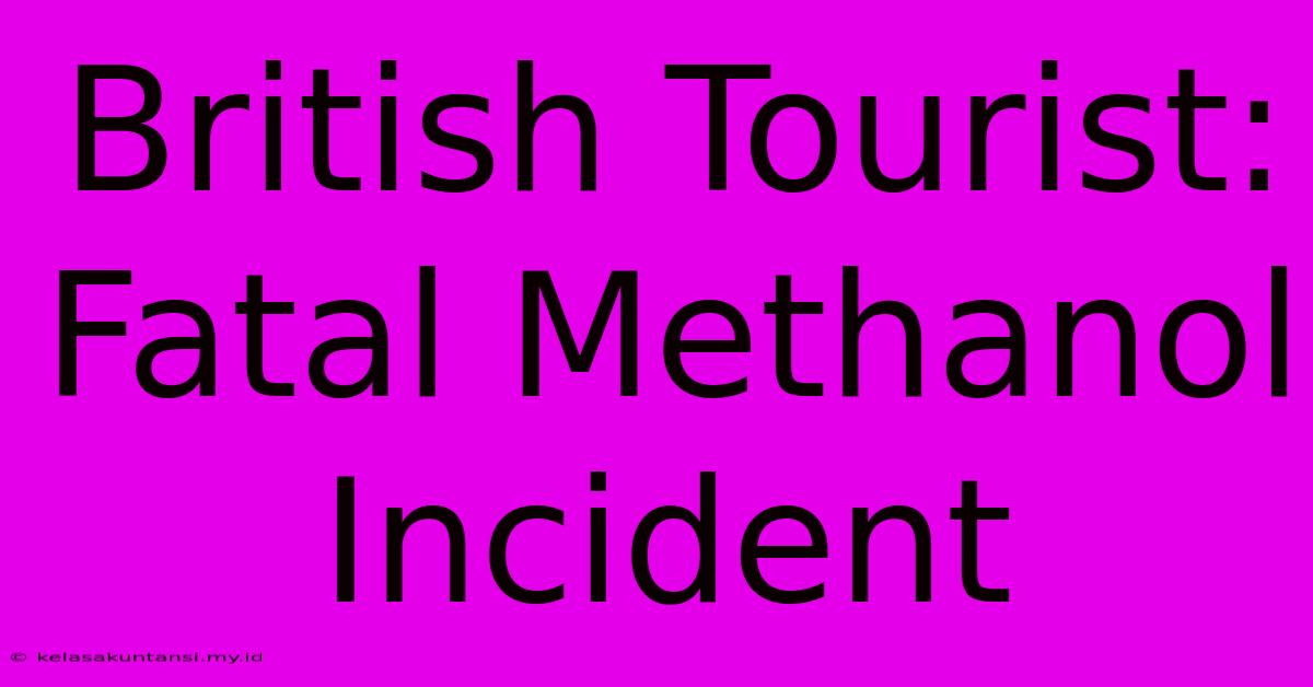 British Tourist: Fatal Methanol Incident