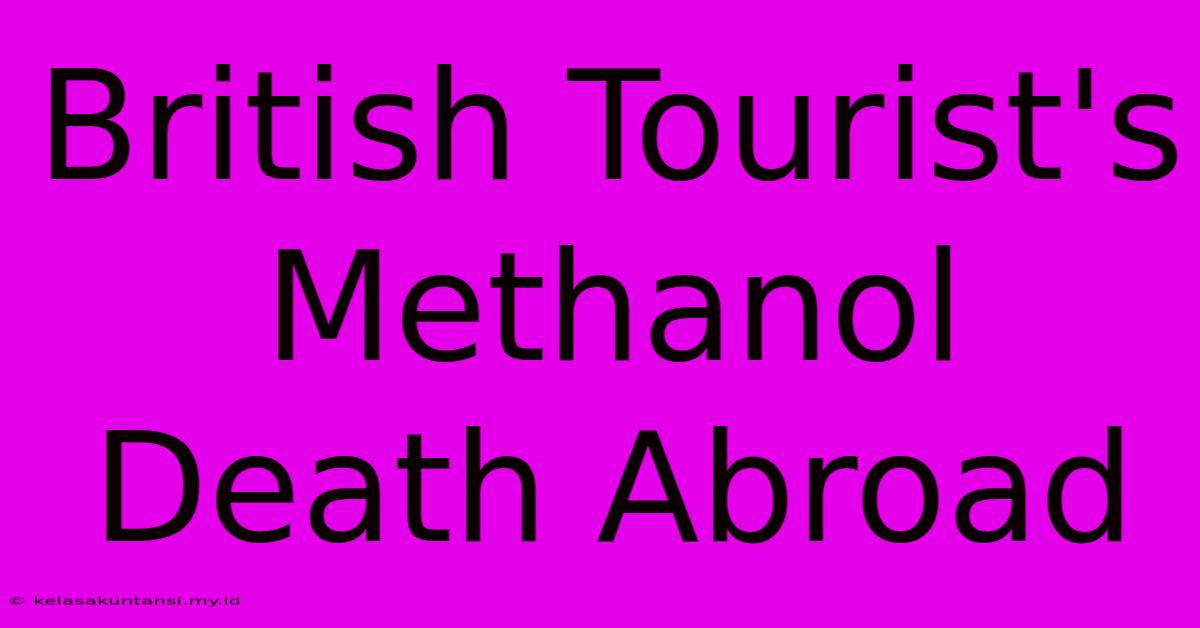 British Tourist's Methanol Death Abroad