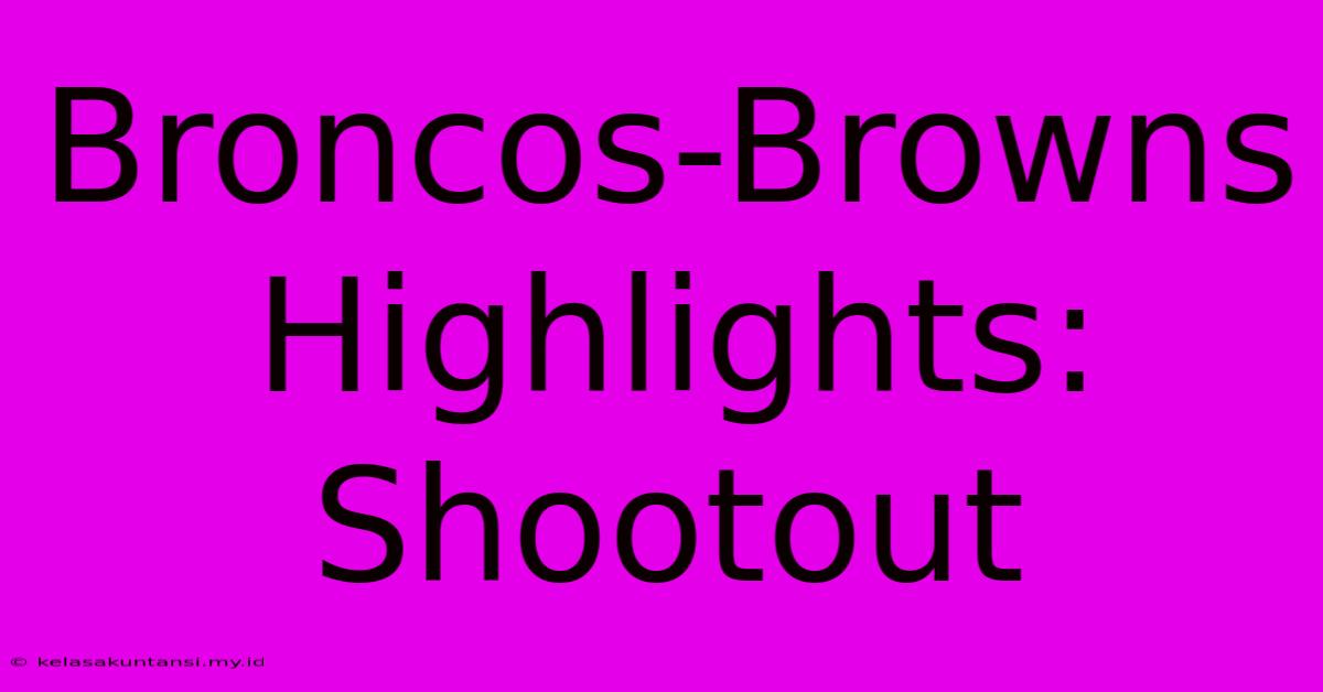 Broncos-Browns Highlights: Shootout