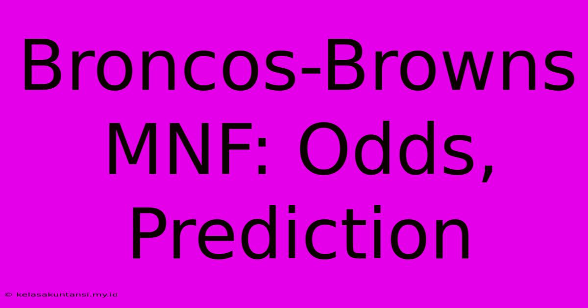 Broncos-Browns MNF: Odds, Prediction