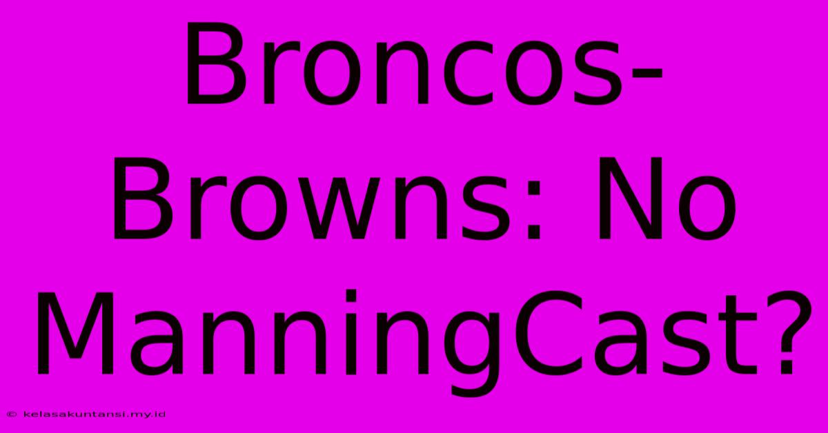 Broncos-Browns: No ManningCast?